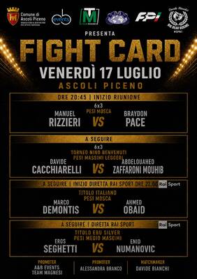 PROGRAMMA DELLA SERATA Ore 20.45 – Inizio riunione 6x3 – Pesi Mosca * Manuel Rizzieri vs Braydon Pace A seguire 6x3 – Torneo Nino Benvenuti – Pesi Massimi Leggeri * Davide Cacchiarelli vs Abdelouahed Zaffaroni Mouhib Ore 22.00 – Diretta Rai Sport Campionato Italiano Pesi Mosca * Ahmed Obaid (Campione Italiano) vs Marco Demontis Main Event – Diretta Rai Sport Titolo EBU Silver Pesi Medio Massimi Eros Seghetti vs Enid Numanovic