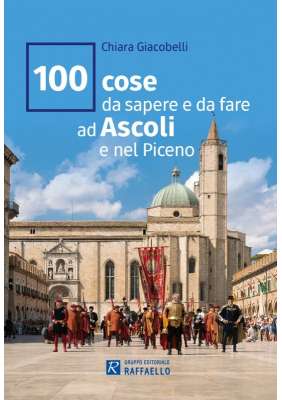 Presentazione del libro “100 cose da sapere e da fare ad Ascoli e nel Piceno”