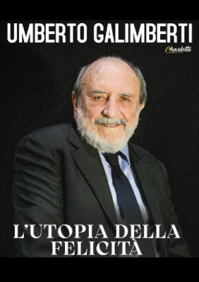 L'utopia della felicità - Umberto Galimberti