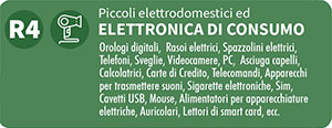 R4 - Elettronica di consumo  - Orologi digitali, rasoi elettrici, spazzolini elettrici, telefoni, sveglie, videocamere, pc, asciuga capelli, calcolatrici, carte di credito, telecomandi, apparecchi per trasmettere suoni, sigarette elettroniche, sim, cavetti usb, mouse, alimentatori per apparecchiature elettriche, auricolari, lettori di smart card, ecc.