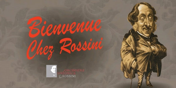 Bienvenue chez Rossini - Concerto dell'Orchestra sinfonica G. Rossini