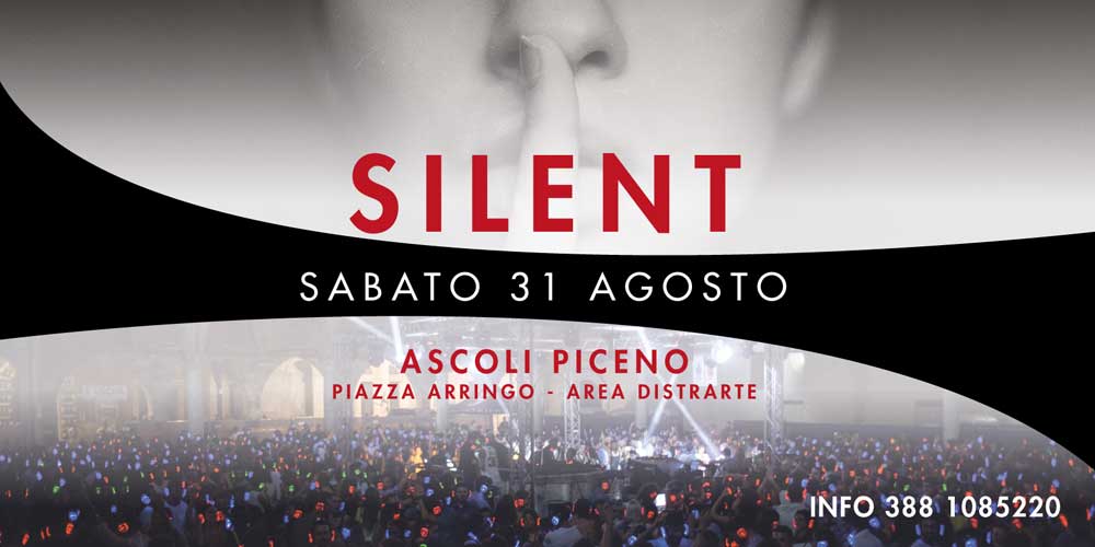 Silent - Sabato 31 Agosto - Ascoli Piceno - Piazza Arringo - Area Distrarte