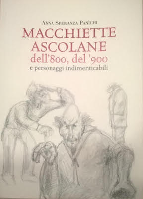 Macchiette Ascolane dell'800, del '900 e personaggi indimenticabili